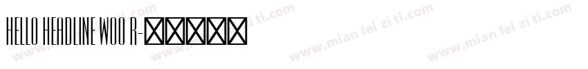 Hello Headline W00 R字体转换
